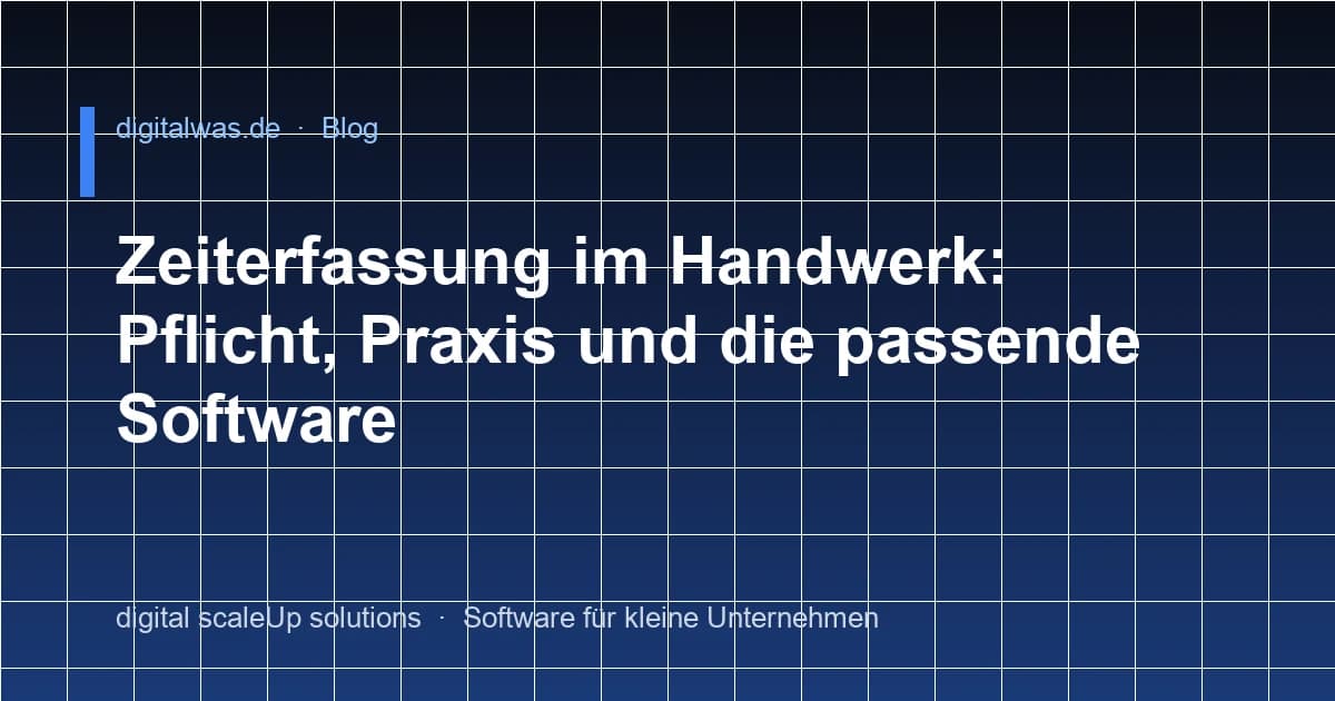 Zeiterfassung im Handwerk: Pflicht, Praxis und die passende Software